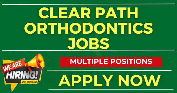 Exciting Jobs Opportunities at Clear Path Orthodontics Apply Now