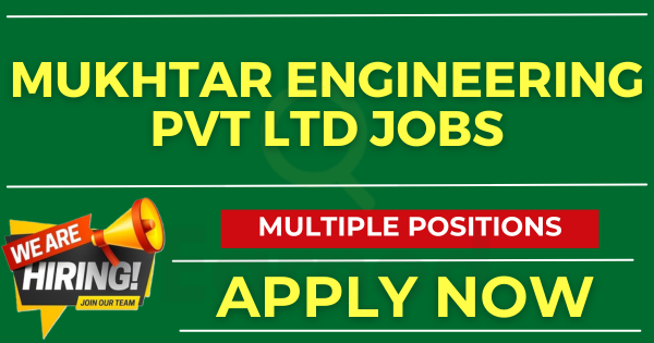 Mukhtar Engineering Pvt Ltd Jobs Apply Now