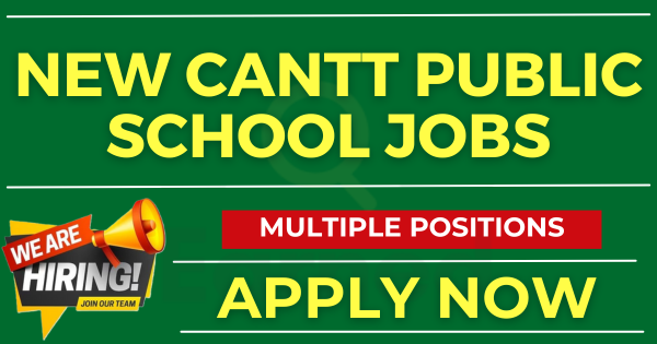 New Cantt Public School Teaching Jobs for Bachelors and Masters Apply Online Now