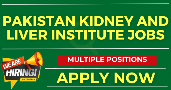 Explore Job Opportunities at Pakistan Kidney and Liver Institute - Apply Now!