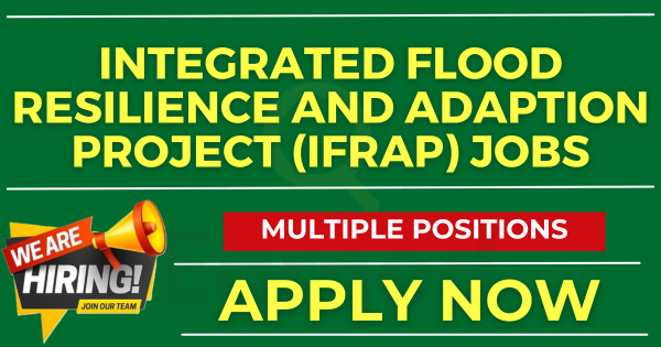 Exciting Career Opportunity at Integrated Flood Resilience and Adaption Project (IFRAP) Apply Now