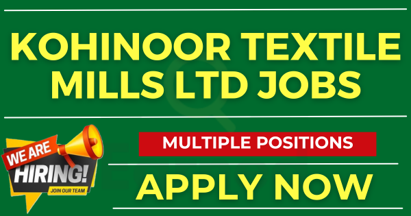 Job Opportunity at Kohinoor Textile Mills Limited Apply Online Now