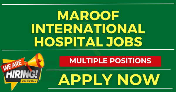 Maroof International Hospital Job Opportunity Apply Now